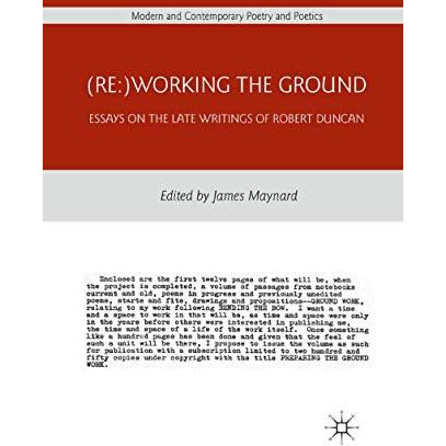 (Re:)Working the Ground: Essays on the Late Writings of Robert Duncan [Paperback]