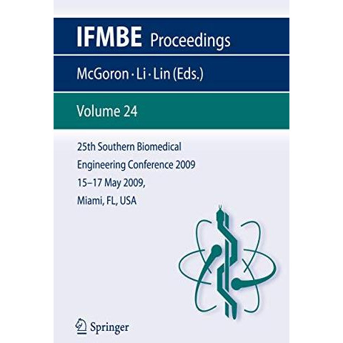 25th Southern Biomedical Engineering Conference 2009; 15 - 17 May, 2009, Miami,  [Paperback]