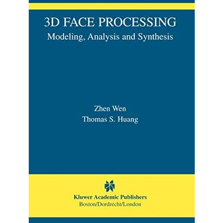 3D Face Processing: Modeling, Analysis and Synthesis [Hardcover]