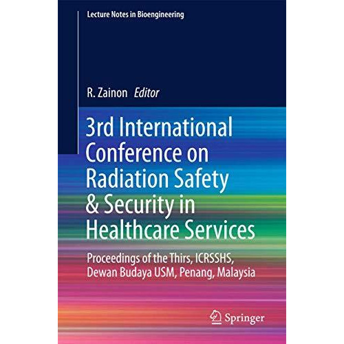 3rd International Conference on Radiation Safety & Security in Healthcare Se [Hardcover]