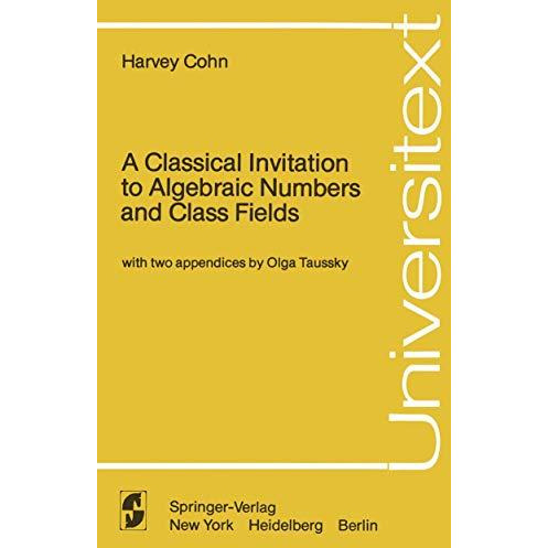 A Classical Invitation to Algebraic Numbers and Class Fields [Paperback]