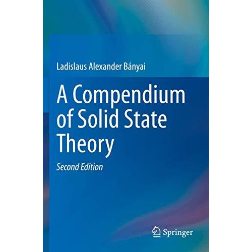 A Compendium of Solid State Theory [Paperback]