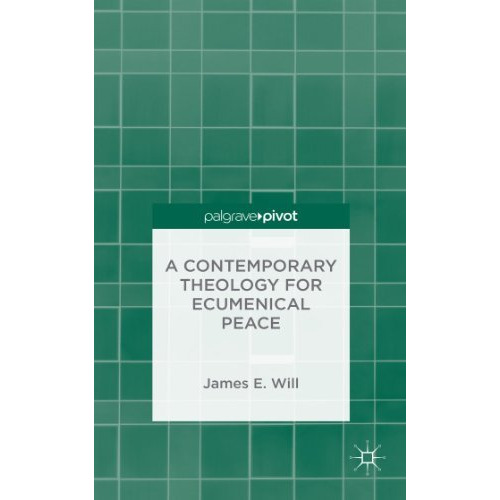 A Contemporary Theology for Ecumenical Peace [Hardcover]