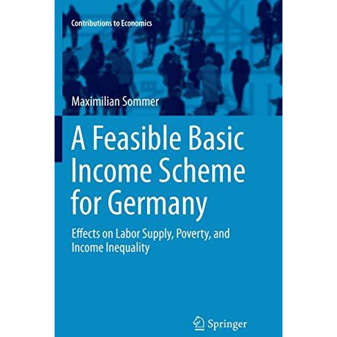 A Feasible Basic Income Scheme for Germany: Effects on Labor Supply, Poverty, an [Paperback]