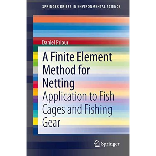 A Finite Element Method for Netting: Application to fish cages and fishing gear [Paperback]