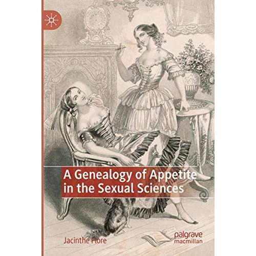 A Genealogy of Appetite in the Sexual Sciences [Paperback]