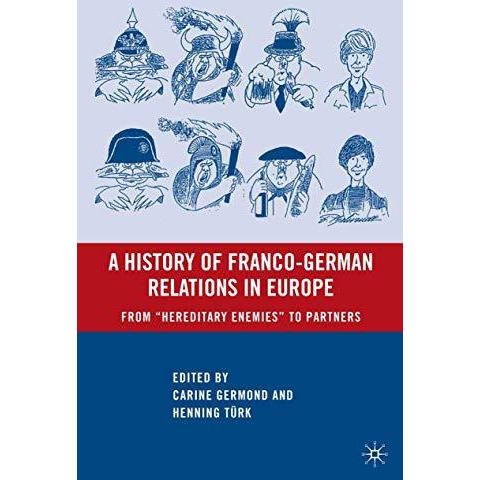 A History of Franco-German Relations in Europe: From Hereditary Enemies to Par [Paperback]