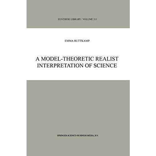 A Model-Theoretic Realist Interpretation of Science [Hardcover]