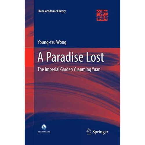 A Paradise Lost: The Imperial Garden Yuanming Yuan [Paperback]