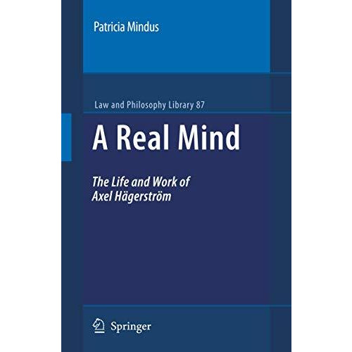 A Real Mind: The Life and Work of Axel H?gerstr?m [Paperback]