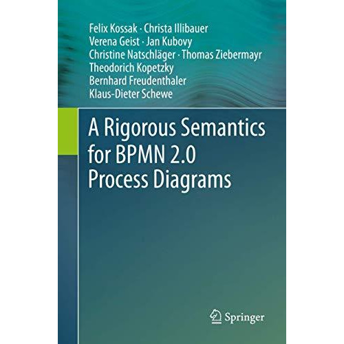 A Rigorous Semantics for BPMN 2.0 Process Diagrams [Hardcover]