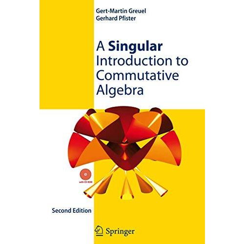 A Singular Introduction to Commutative Algebra [Hardcover]