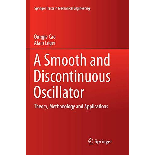 A Smooth and Discontinuous Oscillator: Theory, Methodology and Applications [Paperback]