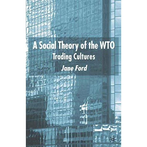 A Social Theory of the WTO: Trading Cultures [Paperback]