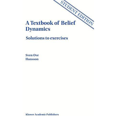 A Textbook of Belief Dynamics: Solutions to exercises [Paperback]