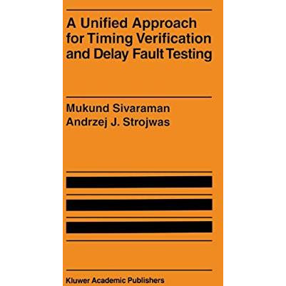 A Unified Approach for Timing Verification and Delay Fault Testing [Paperback]