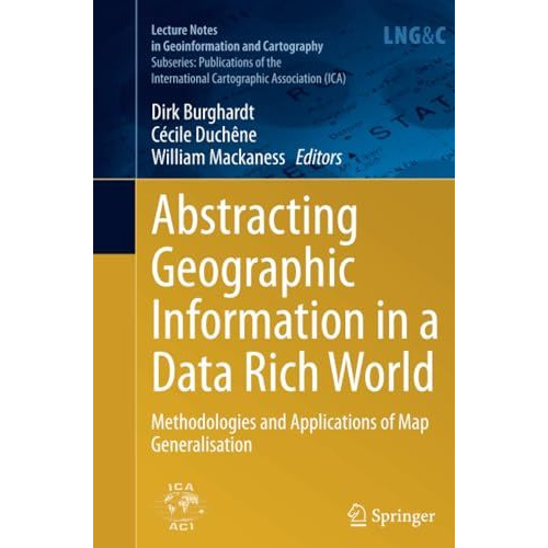 Abstracting Geographic Information in a Data Rich World: Methodologies and Appli [Paperback]