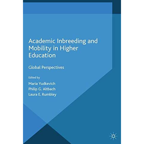 Academic Inbreeding and Mobility in Higher Education: Global Perspectives [Paperback]