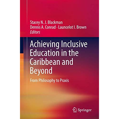 Achieving Inclusive Education in the Caribbean and Beyond: From Philosophy to Pr [Hardcover]