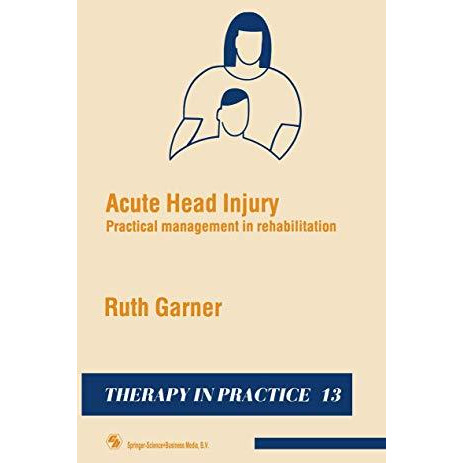 Acute Head Injury: Practical management in rehabilitation [Paperback]