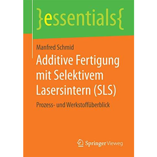 Additive Fertigung mit Selektivem Lasersintern (SLS): Prozess- und Werkstoff?ber [Paperback]