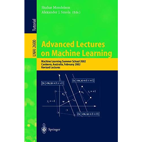 Advanced Lectures on Machine Learning: Machine Learning Summer School 2002, Canb [Paperback]