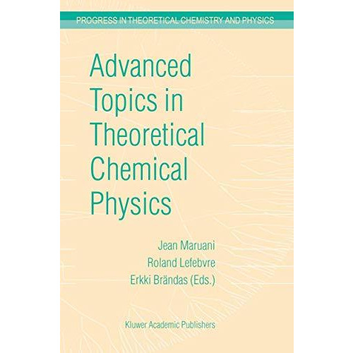 Advanced Topics in Theoretical Chemical Physics [Hardcover]