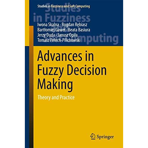 Advances in Fuzzy Decision Making: Theory and Practice [Hardcover]