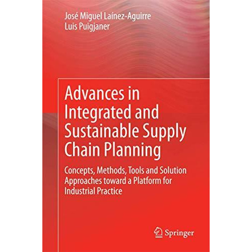 Advances in Integrated and Sustainable Supply Chain Planning: Concepts, Methods, [Hardcover]