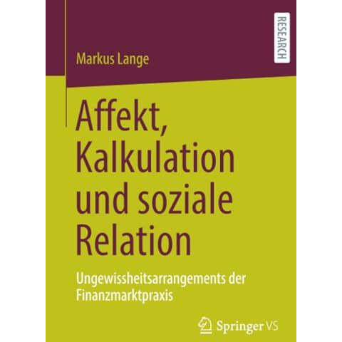 Affekt, Kalkulation und soziale Relation: Ungewissheitsarrangements der Finanzma [Paperback]