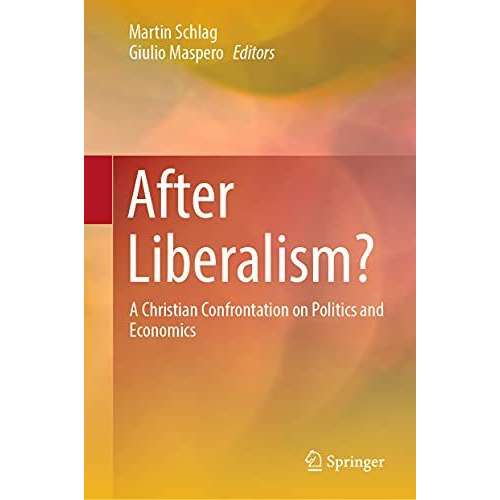 After Liberalism?: A Christian Confrontation on Politics and Economics [Hardcover]