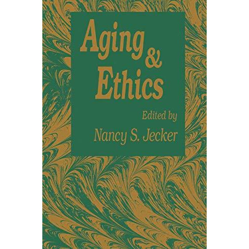 Aging And Ethics: Philosophical Problems in Gerontology [Hardcover]