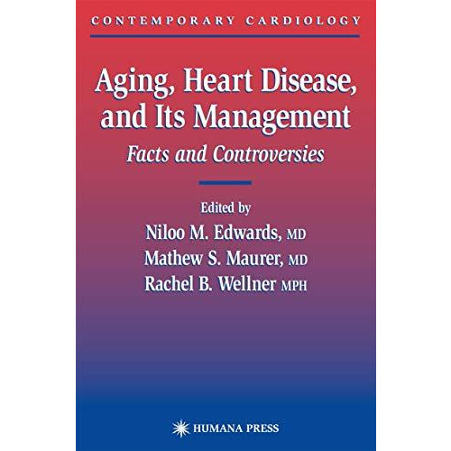 Aging, Heart Disease, and Its Management: Facts and Controversies [Hardcover]