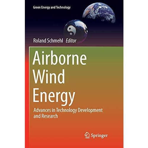 Airborne Wind Energy: Advances in Technology Development and Research [Paperback]