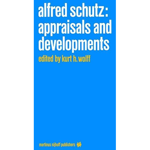 Alfred Schutz: Appraisals and Developments [Paperback]