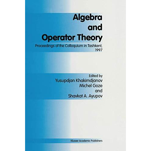 Algebra and Operator Theory: Proceedings of the Colloquium in Tashkent, 1997 [Hardcover]