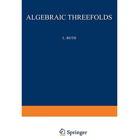 Algebraic Threefolds: With Special Regard to Problems of Rationality [Paperback]