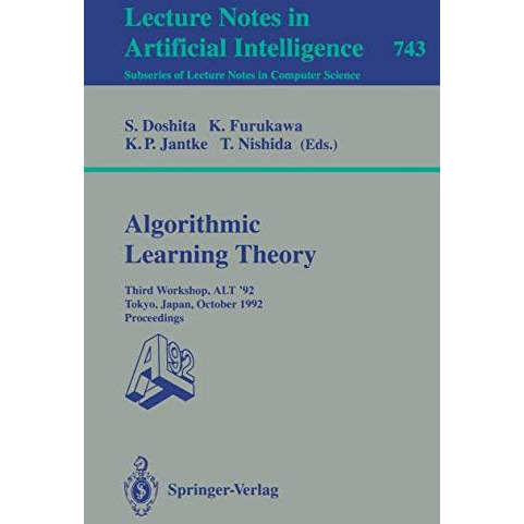 Algorithmic Learning Theory - ALT '92: Third Workshop, ALT '92, Tokyo, Japan, Oc [Paperback]