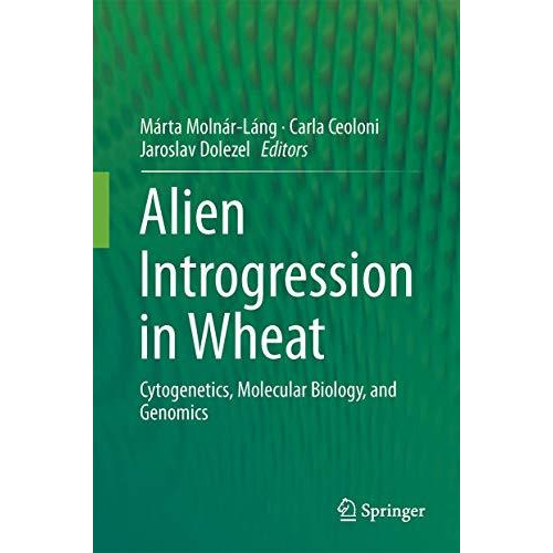 Alien Introgression in Wheat: Cytogenetics, Molecular Biology, and Genomics [Hardcover]