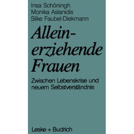 Alleinerziehende Frauen: Zwischen Lebenskrise und neuem Selbstverst?ndnis [Paperback]