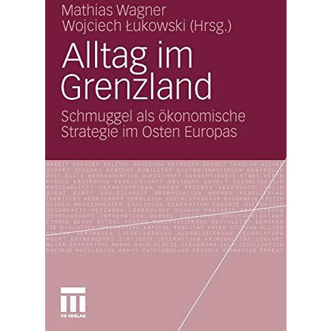 Alltag im Grenzland: Schmuggel als ?konomische Strategie im Osten Europas [Paperback]