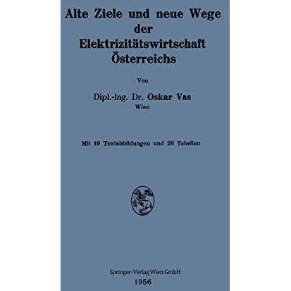 Alte Ziele und neue Wege der Elektrizit?tswirtschaft ?sterreichs [Paperback]