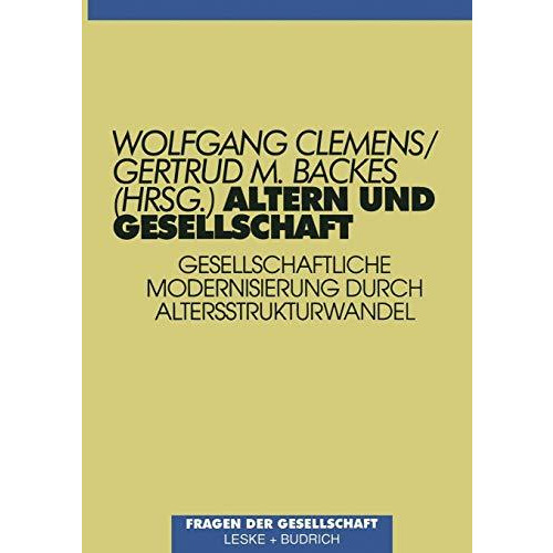 Altern und Gesellschaft: Gesellschaftliche Modernisierung durch Altersstrukturwa [Paperback]