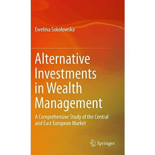 Alternative Investments in Wealth Management: A Comprehensive Study of the Centr [Hardcover]