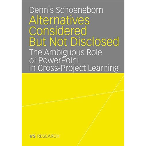 Alternatives Considered But Not Disclosed: The Ambiguous Role of PowerPoint in C [Paperback]