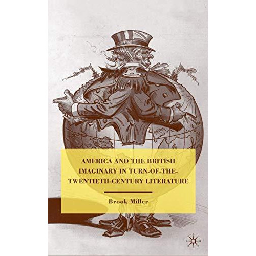 America and the British Imaginary in Turn-of-the-Twentieth-Century Literature [Hardcover]