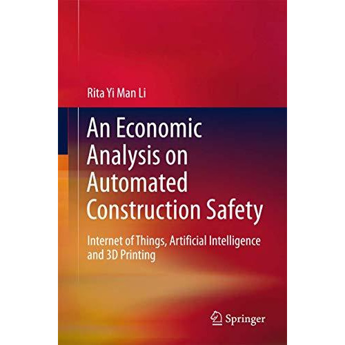 An Economic Analysis on Automated Construction Safety: Internet of Things, Artif [Hardcover]