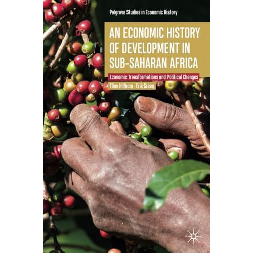 An Economic History of Development in sub-Saharan Africa: Economic Transformatio [Paperback]