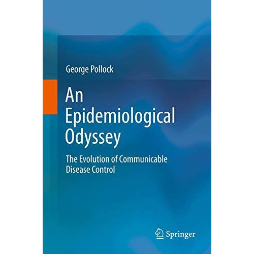 An Epidemiological Odyssey: The Evolution of Communicable Disease Control [Hardcover]