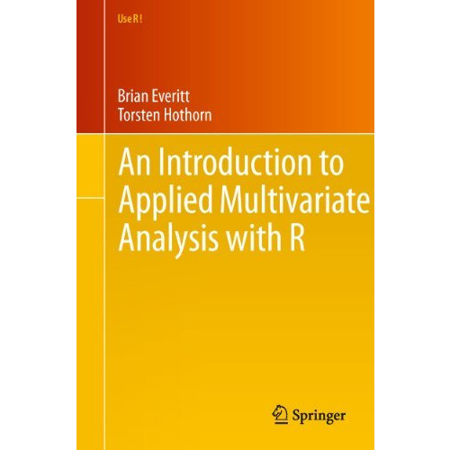 An Introduction to Applied Multivariate Analysis with R [Paperback]